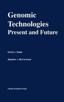 Genomic Technologies: Present and Future: v. 1 (Functional Genomics S.)