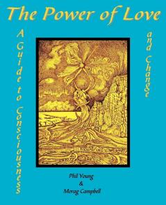 The Power of Love - A Guide to Consciousness and Change