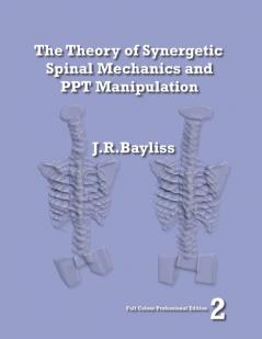 The Theory of Synergetic Spinal Mechanics and PPT Manipulation - Edition 2
