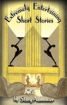 Extremely Entertaining Short Stories: Classic Works of a Master