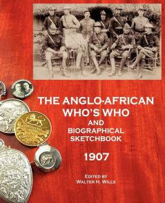 The Anglo-African Who's Who and Biographical Sketchbook 1907