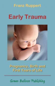 Early Trauma: Pregnancy Birth and First Years of Life