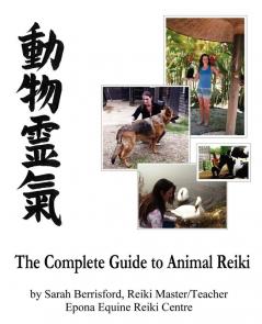 The Complete Guide to Animal Reiki: Animal Healing Using Reiki for Animals Reiki for Dogs and Cats Equine Reiki for Horses