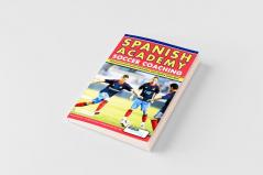 Spanish Academy Soccer Coaching - 120 Practices from the Coaches of Real Madrid Atletico Madrid & Athletic Bilbao
