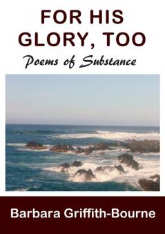 For His Glory Too: Poems of Substance