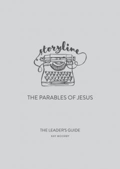 Storyline - The Parables of Jesus: The Leader's Guide: 1 (Taste & See)