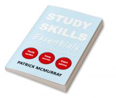 Study Skills Essentials: Oxford Graduates Reveal Their Study Tactics Essay Secrets and Exam Advice