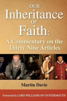 Our Inheritance of Faith: A Commentary on the Thirty Nine Articles