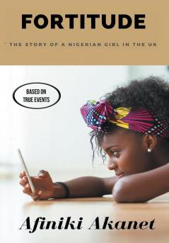 Fortitude: The Story of a Nigerian Girl in the UK