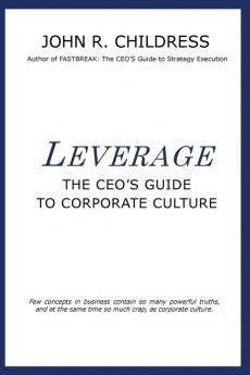 Leverage: The CEO's Guide to Corporate Culture