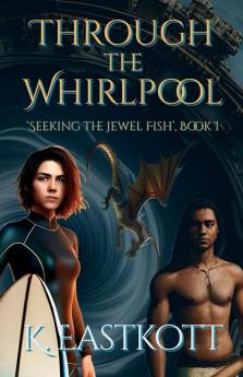 Through the Whirlpool: Book I of the Jewel Fish Chronicles: 1