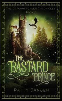 The Bastard Prince: 1 (Dragonspeaker Chronicles)