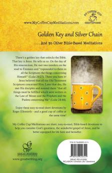 Golden Key and Silver Chain: ... And 30 Other Bible-Based Meditations: 12 (My Coffee-Cup Meditations)