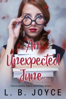 An Unexpected June: 5 (Twelve Months Twelve Love Stories)