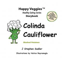 Colinda Cauliflower Storybook 1: Mashed Potatoes (Happy Veggies Healthy Eating Storybook Series)