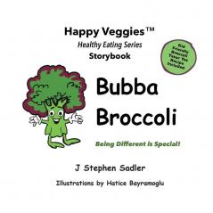 Bubba Broccoli Storybook 2: Being Different Is Special! (Happy Veggies Healthy Eating Storybook Series)