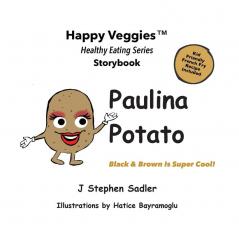 Paulina Potato Storybook 7: Black and Brown Is Super Cool! (Happy Veggies Healthy Eating Storybook Series)