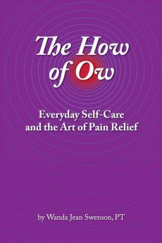 The How of Ow: Everyday Self-Care and the Art of Pain Relief