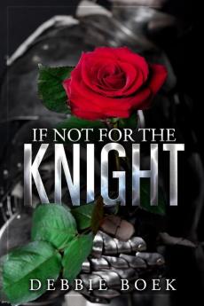 If Not For The Knight: 1 (Knights Are Forever)