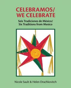 Celebramos/We Celebrate: Seis Tradiciones de México/Six Traditions from Mexico