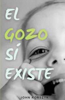 El Gozo Sí Existe (Spanish Edition)