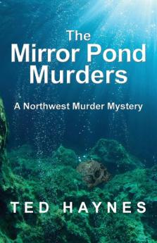 The Mirror Pond Murders: A Northwest Murder Mystery: 2 (Northwest Murder Mysteries)