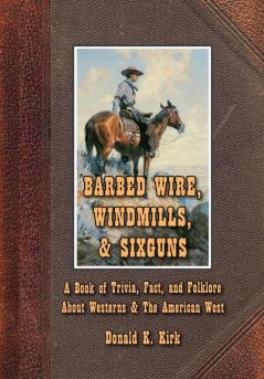 Barbed Wire Windmills & Sixguns
