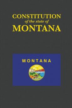 The Constitution of the State of Montana: 41 (Us Constitution)