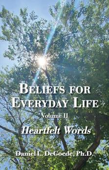 Beliefs for Everyday Life Volume II Heartfelt Words