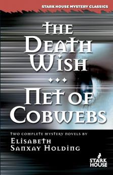 The Death Wish/Net of Cobwebs (Stark House Mystery Classics)