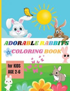 Adorable Rabbits: Amazing Coloring Book for Kids Ages 2-6 Easy Fun Bunny Coloring and Activity Book with Super Cute Rabbits