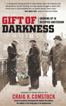 Gift of Darkness: Growing Up in Occupied Amsterdam