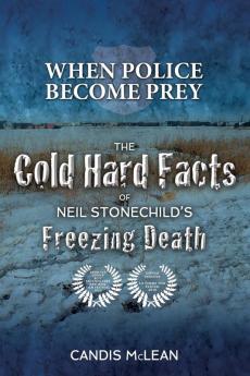 When police become Prey: The Cold Hard Facts of Neil Stonechild's Freezing Death