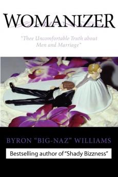 "WOMANIZER' Thee Uncomfortable Truth About Men and Marriage"