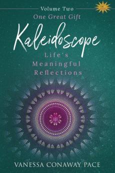 One Great Gift: Life's Meaningful Reflections: 2 (Kaleidoscope)