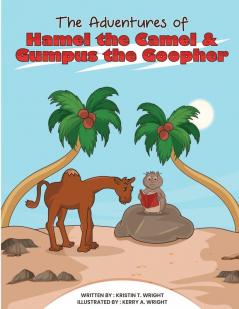 THE ADVENTURES OF HAMEL THE CAMEL AND GUMPUS THE GOOPHER