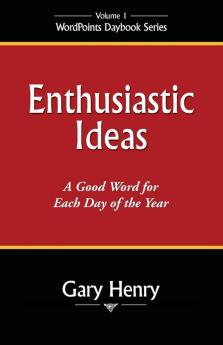 Enthusiastic Ideas: A Good Word for Each Day of the Year: 1 (Wordpoints Daybook)