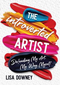 The Introverted Artist: Defending My Art My Way Myself