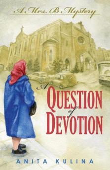 A Question of Devotion: A Mrs. B Mystery: 1