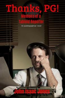 Thanks PG!: Memoirs of a Tabloid Reporter