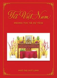 Tết Việt Nam: Phong Tục Và Sự Tích (Tôi Yêu Quê Tôi) (Vietnamese Edition)