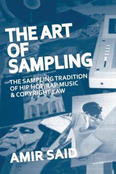 The Art of Sampling: The Sampling Tradition of Hip HOP/Rap Music and