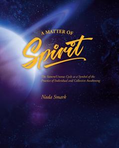 A Matter of Spirit: The Saturn/Uranus Cycle as a Symbol of the Practice of Individual and Collective Awakening