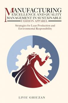 Manufacturing Excellence and Quality Management in Sustainable Fashion Apparel