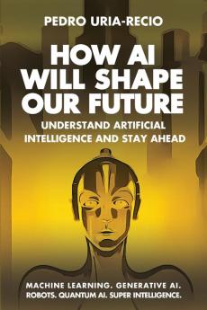 How AI Will Shape Our Future