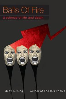 Balls of Fire: A Science of Life and Death