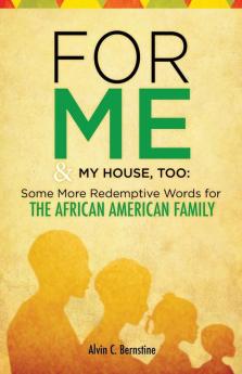 For Me & My House Too: Some More Redemptive Words for The African American Family