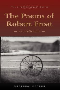 The Poems of Robert Frost: An Explication (Literary Legacy)