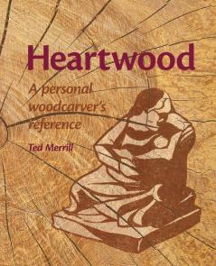 Heartwood: a personal woodcarver's reference