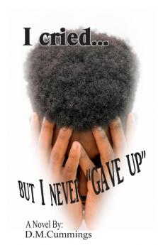 I cried... But I NEVER GAVE UP